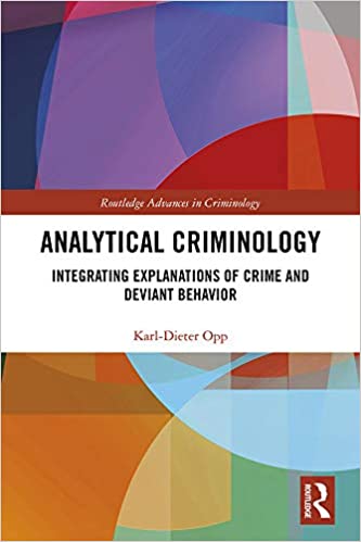 Analytical Criminology:  Integrating Explanations of Crime and Deviant Behavior (Routledge Advances in Criminology) [2020] - Original PDF